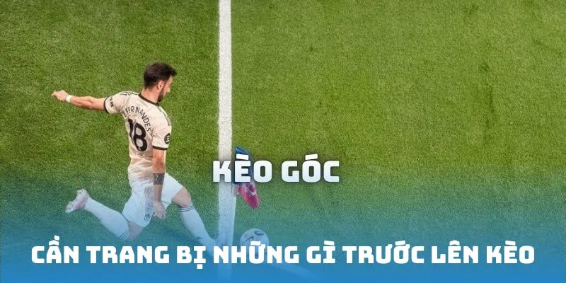 Cần trang bị những gì trước lên kèo
