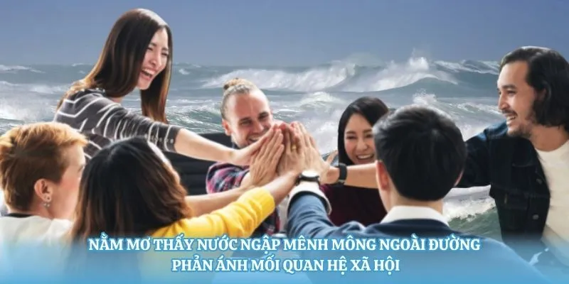 Nằm mơ thấy nước ngập mênh mông ngoài đường